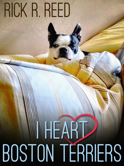 Title details for I Heart Boston Terriers by Rick R. Reed - Available